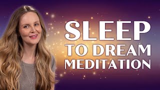 Sleep To Dream | Guided Meditation