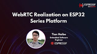 DevCon24 - WebRTC Realization on ESP32 Series Platform