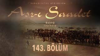 143. Bölüm | Asr-ı Saadet Radyo Tiyatrosu - Tâif Muhâsarası 1