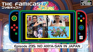 The Famicast 235 - NO ANYA-SAN IN JAPAN