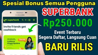 EVENT BARU ! BONUS 250K PENGGUNA APLIKASI SUPERBANK, HASILKAN UANG DARI INTERNET, EVENT BANK DIGITAL