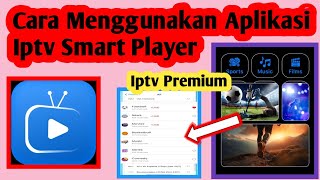 Cara Menggunakan Aplikasi Iptv Smart Player | Iptv Smart Player Premium