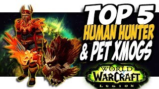 TOP 5 HUMAN HUNTER XMOG & PET COMBO! World Of Warcraft Patch 7.3