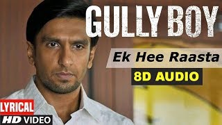 Ek Hee Raasta (8D Audio) Gully Boy full Movie Songs