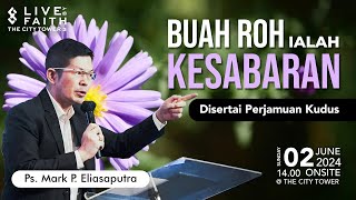 Buah Roh ialah Kesabaran | Ps. Mark P. Eliasaputra | 2 Juni 2024 (Perjamuan Kudus)