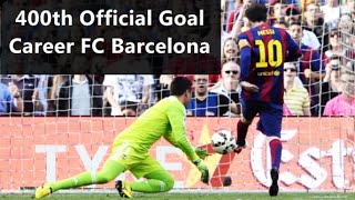 Lionel Messi - 400th Official Goal Career FC Barcelona