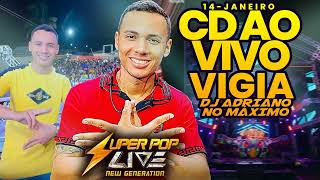 SUPER POP LIVE EM VIGIA - DJ ADRIANO NO MÁXIMO