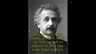 Einstein's Powerful Quote, The Woman Who Walks Alone Discovers.