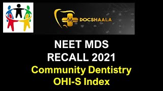 NEET MDS Recall 2021-  OHI-S Index-Community Dentistry