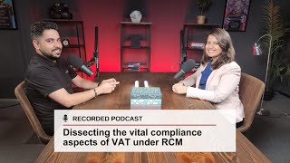 Dissecting the vital compliance aspects of VAT under RCM