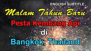 MALAM TAHUN BARU & PESTA KEMBANG API di BANGKOK (NEW YEAR EVE - FIREWORKS DISPLAY in BANGKOK).