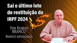 Sai o último lote de restituição do Imposto de Renda da Pessoa Física 2024