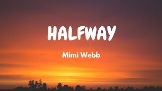 Mimi Webb - Halfway (Lyric Video)