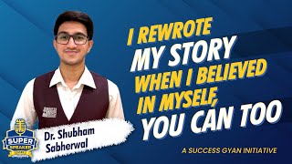 How I turned my challenges into Opportunities | Dr. Shubham Sabherwal | Motivational Story