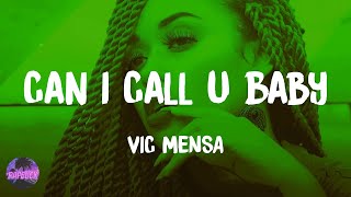 VIC MENSA - Can I Call U Baby (lyrics)