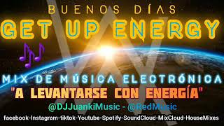 MIX DE MÚSICA ELECTRÓNICA PARA LEVANTARSE CON ENERGÍA- DJ JUANKI