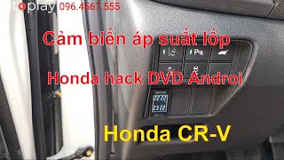 Cảm biến áp suất lốp Honda CRV và Honda Hack để xem Youtube, bản đồ trên màn hình DVD theo xe