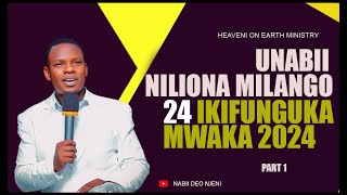 UNABII NILIONA MILANGO 24 IKIFUNGUKA MWAKA HUU 2024 PART 1 - NABII DEO NJENI