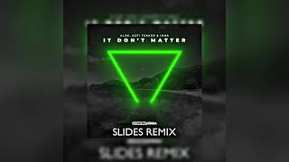 Alok Sofi Tukker INNA - It Dont Matter (SLIDES Remix)[Radio edit]