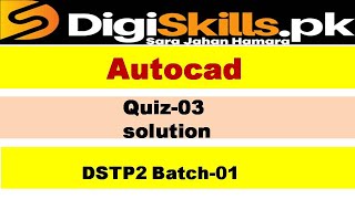 autoca quiz 3 batch 1 dstp2.0 / Dstp2.0 batch 1 autocad quiz 3 solution