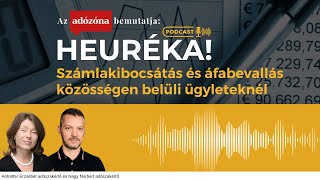 Heuréka! Az Adózóna podcastsorozata – 14. rész: számlázás, áfabevallás közösségen belüli ügyletnél