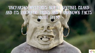 Uncharted Mysteries North Sentinel Island and Its Enigmatic Tribes #mystery #secret #nature #india