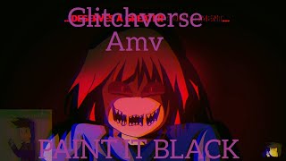 Glitchverse AMV-PAINT IT BLACK