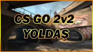 CS:GO GLOBAL YOLDAŞ 2V2 REKABETÇİ (OVERPASS)