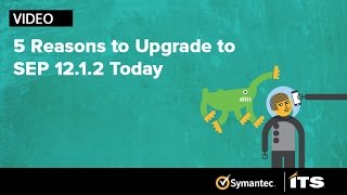 5 Reasons To Upgrade To SEP 12.1.2