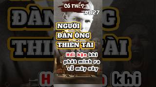 Có thể?(#027): Người đàn ông đã hối hận với phát minh thiên tài của mình. #cóthể #kienthucthuvi