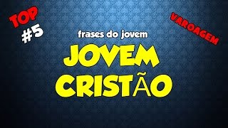 TOP 5 - Frases do jovem cristão // VAROAGEM