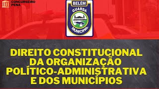 Organização Político-administrativa e dos Municípios - Guarda Municipal de Belém