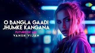 O Bangla Gaadi Jhumke Kangana - Futuristic Mix | Alka Yagnik | Vansh Vijan