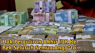 Hak Perguliran Akhir IDR Ke Rek Seluruh Semua Angg*ta