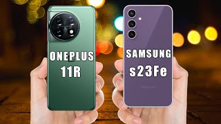 Samsung Galaxy s23 Fe vs Oneplus 11r | Full Comparison | s23 fe | Oneplus 11r