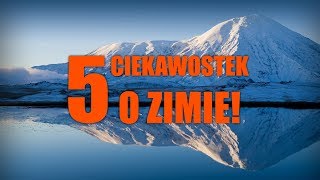 5 ciekawostek o zimie! [4K]