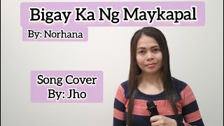 Bigay Ka Ng Maykapal by Norhana | Song Cover by Jho