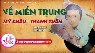 VỀ MIỀN TRUNG - MỸ CHÂU - THANH TUẤN - Tân Cổ Giao Duyên Trước 1975 - Bản sắc phương Nam