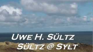 SÜLTZ @ SYLT - Uwe Düne - Uwe H. Sültz - Westerland - Keitum - Tinnum - List - Hörnum - Lünen