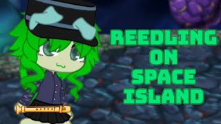 Gacha Reedling on Space Island!