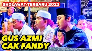 Gus Azmi & Cak Fandy Sholawat Terbaru 2023