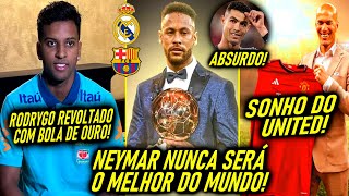 EITA! - NEYMAR DETONADO! - CR7 MAIOR do MUNDO! - RODRYGO se REVOLTA e DESABAFA! - ZIDANE no UNITED!