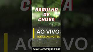 CHUVA AO VIVO - BARULHO DE CHUVA -ACESSE NOSSO CANAL #barulhodechuva #chuva #meditação #dormir #paz