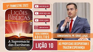 Lição 10 - As Profecias despertam e trazem esperança - Pr Israel Lucas