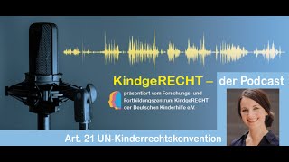 Podcast KindgeRECHT: Art. 21 UN-KRK