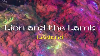 "Lion and the Lamb" by Leeland (with lyrics)