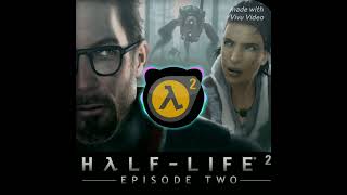 Half-Life 2: Episode Two Soundtrack Vortal Combat slowed +reverb.