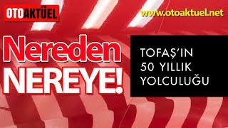 TOFAŞ'IN 50 YILLIK YOLCULUĞU