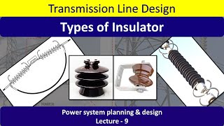 Lecture-9 Types of insulators || Pin type, Suspension type, String type and Shackle type