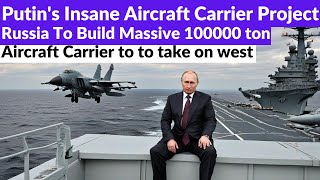 Putin's BEAST I Putin's Insane Aircraft Carrier Project | The Most Powerful Aircraft Ever? BY WHN